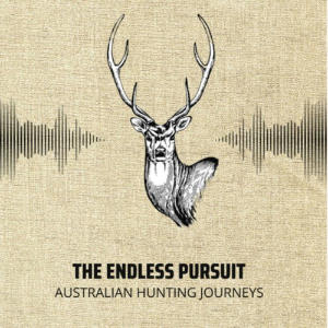 The Endless Pursuit - Australian Hunting Journeys