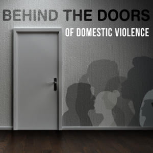 Behind The Doors Of Domestic Violence