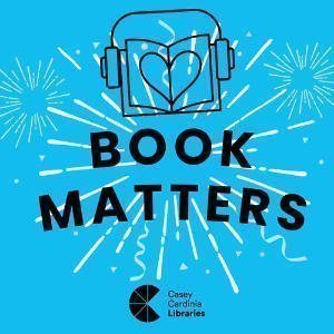 Casey Cardinia Libraries' Book Matters Podcast