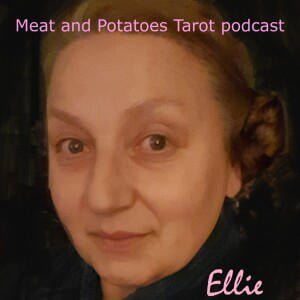 Meat And Potatoes Tarot Podcast (With Ellie)