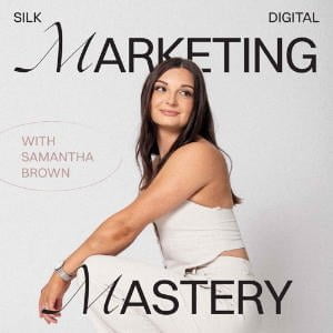 Silk Digital Marketing Mastery With Samantha Brown