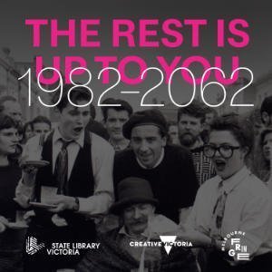 The Rest Is Up To You: Melbourne Fringe Festival 1982-2062