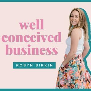 Well Conceived Business With Robyn Birkin