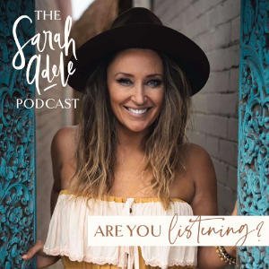"Are You Listening?" The Sarah Adele Podcast