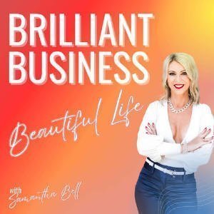 Brilliant Business Beautiful Life Podcast