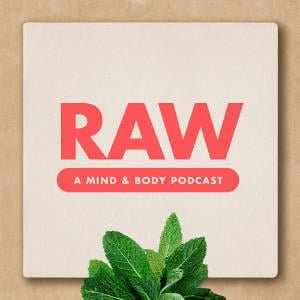 RAW. A Mind & Body Podcast
