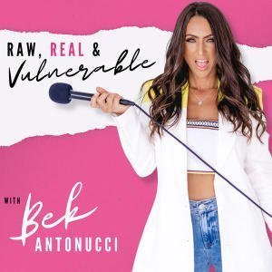 Raw, Real & Vulnerable With Bek Antonucci