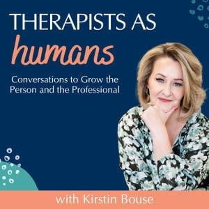 Therapists As Humans - Conversations To Grow The Person And The Professional
