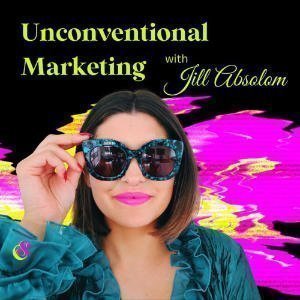 Unconventional Marketing With Jill Absolom