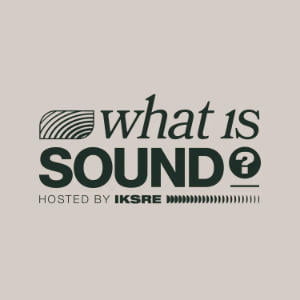 What Is Sound? With IKSRE