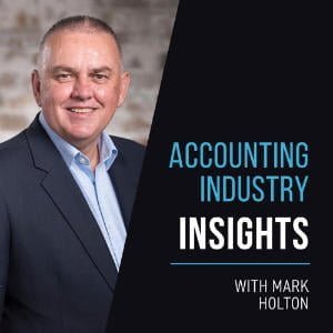 Accounting Industry Insights With Mark Holton