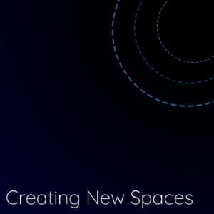 Creating New Spaces