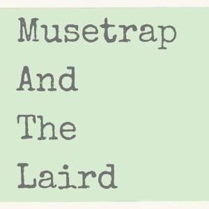 Musetrap And The Laird