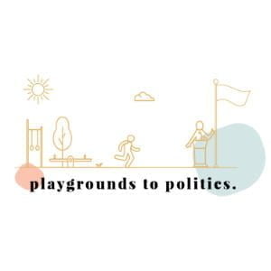 Playgrounds To Politics