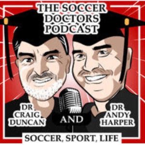 The Soccer Doctors With Dr Andy Harper & Dr Craig Duncan