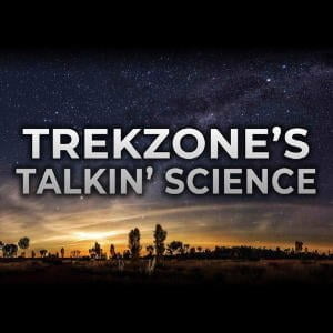Trekzone's Talkin' Science