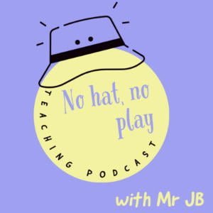 No Hat No Play Teaching Podcast