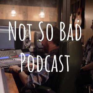 Not So Bad Podcast