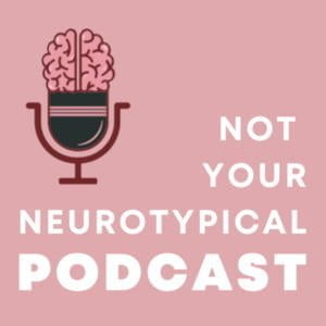 Not Your Neurotypical Podcast