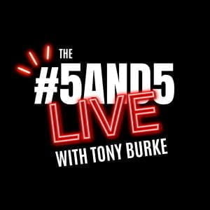 The 5and5 Live With Tony Burke