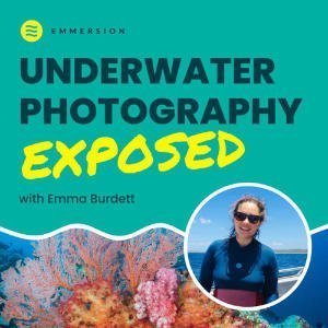 Underwater Photography Exposed With Emma Burdett
