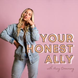 Your Honest Ally - With Amey Greenaway