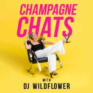 Champagne Chats With DJ Wildflower