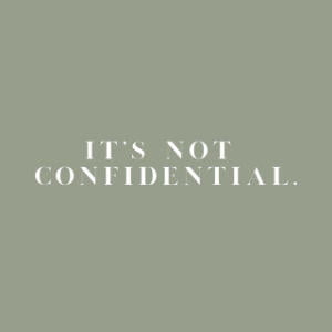 It's Not Confidential