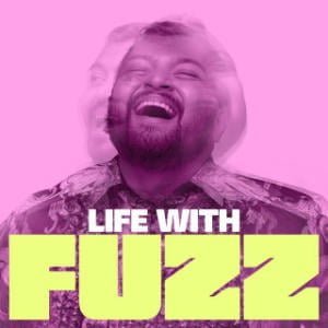 Life With Fuzz