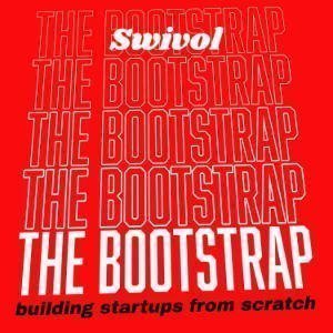 The Bootstrap - Building Startups From Scratch