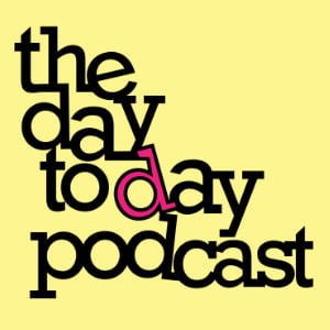 The Day To Day Pod