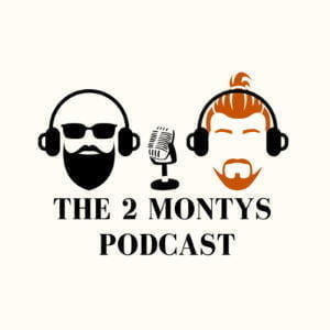 The 2 Montys Podcast