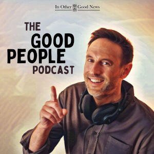 The Good People Podcast