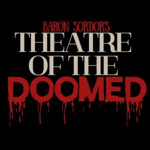 Baron Sordor's Theatre Of The Doomed