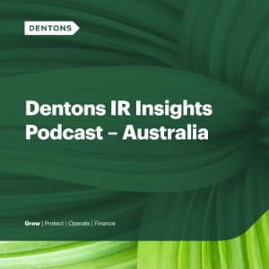 Dentons IR Insights Podcast – Australia