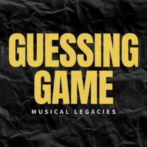 Guessing Game: Musical Legacies