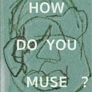How Do You Muse?