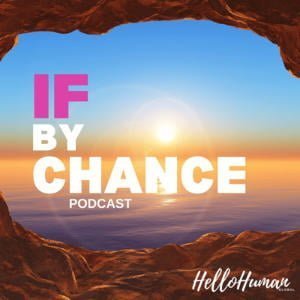 If By Chance: Conversations To Change Your World