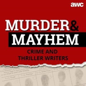 Murder And Mayhem: Get Inside The Dark Minds Of The World's Top Crime And Thriller Writers.
