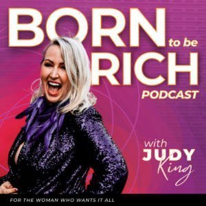 Born To Be Rich With Judy King