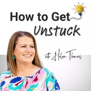 How To Get Unstuck With Helen Thomas