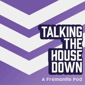 Talking The House Down: A Fremantle Pod