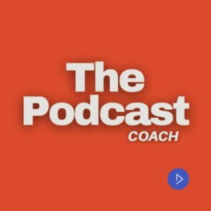 The Podcast Coach
