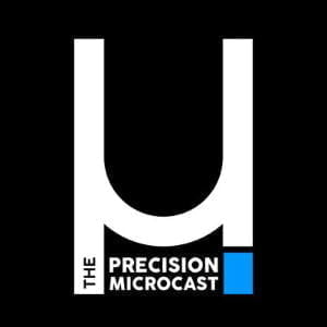 The Precision MicroCast