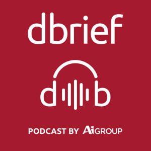 DBrief Podcast By Ai Group