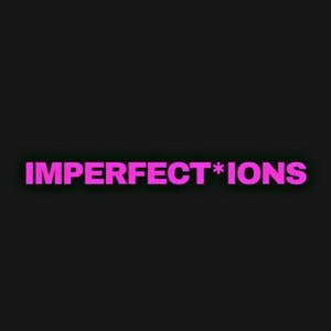 Imperfect*ions