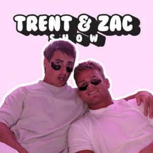 The Trent & Zac Show