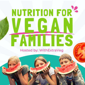 Nutrition For Vegan Families - Vegan Diet And Plant Based Nutrition For Vegan Kids
