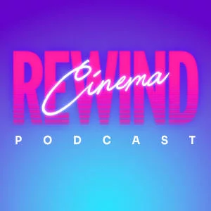 Rewind Cinema Podcast