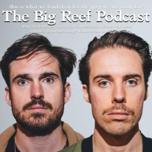 The Big Reef Podcast - The Normal Podcast